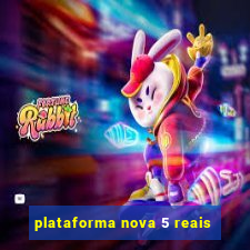 plataforma nova 5 reais